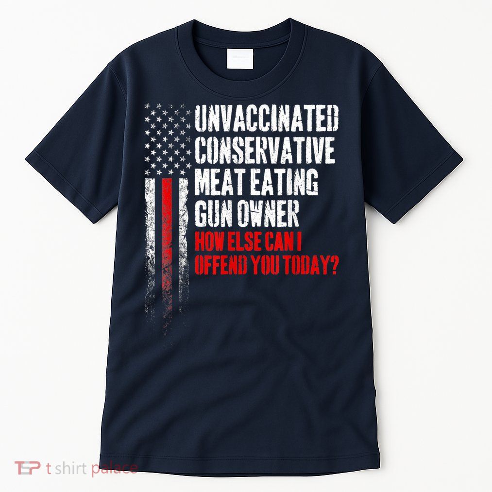 Unvaccinated Conservative Meat Eating Gun Owner Tall T-Shirt