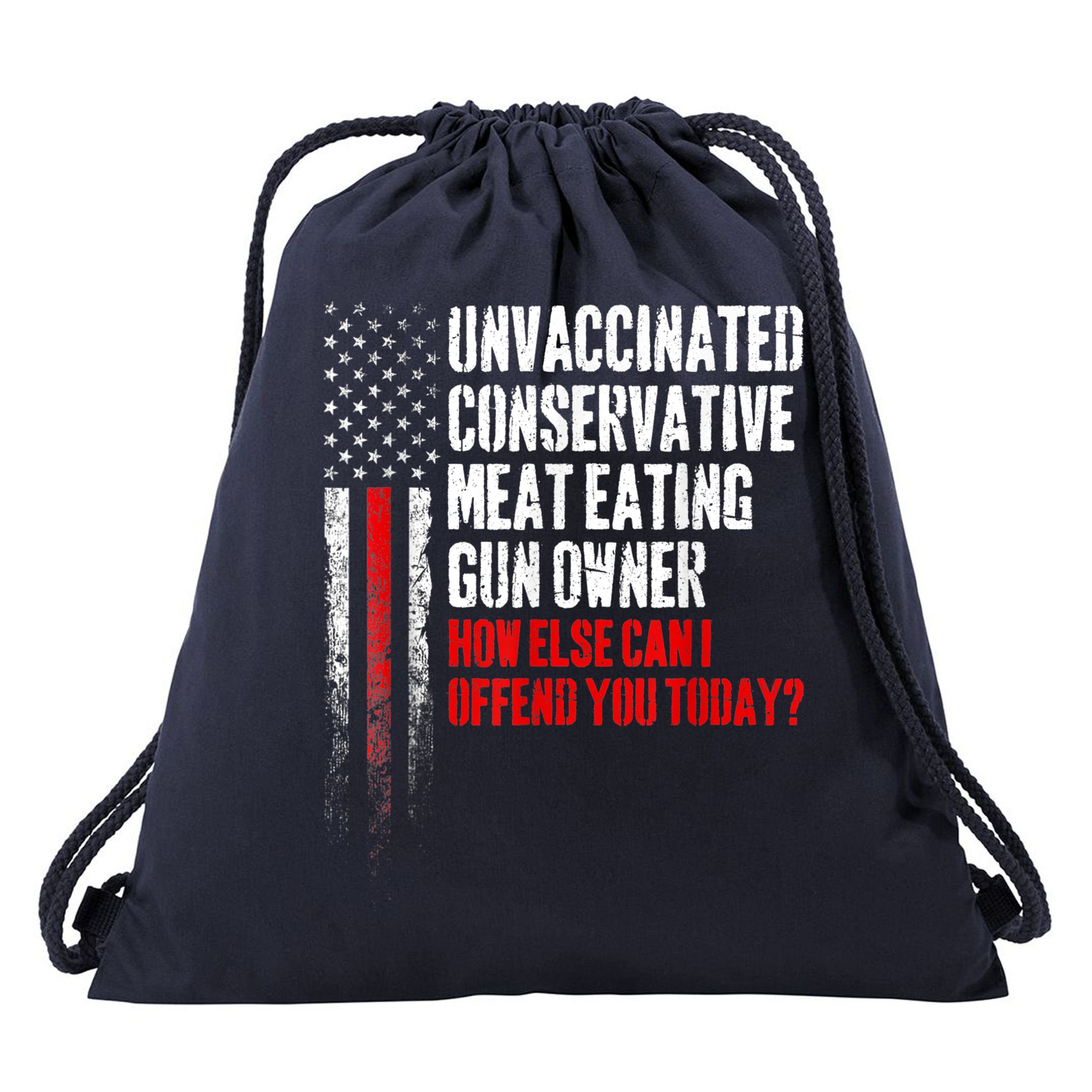 Unvaccinated Conservative Meat Eating Gun Owner Drawstring Bag
