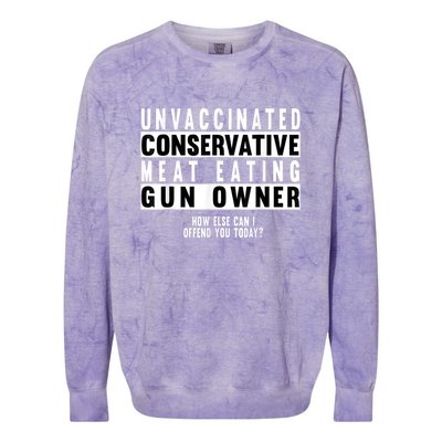 Unvaccinated Conservative Meat Eating Gun Owner How Else Can I Offend You Colorblast Crewneck Sweatshirt