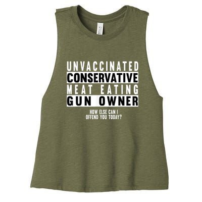 Unvaccinated Conservative Meat Eating Gun Owner How Else Can I Offend You Women's Racerback Cropped Tank