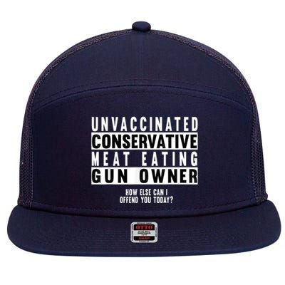 Unvaccinated Conservative Meat Eating Gun Owner How Else Can I Offend You 7 Panel Mesh Trucker Snapback Hat