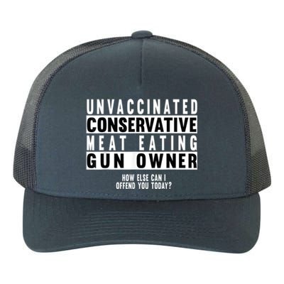 Unvaccinated Conservative Meat Eating Gun Owner How Else Can I Offend You Yupoong Adult 5-Panel Trucker Hat