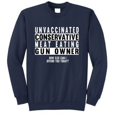 Unvaccinated Conservative Meat Eating Gun Owner How Else Can I Offend You Sweatshirt