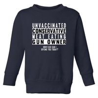 Unvaccinated Conservative Meat Eating Gun Owner How Else Can I Offend You Toddler Sweatshirt