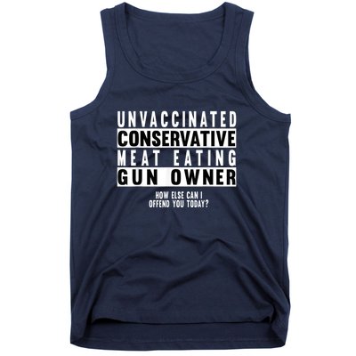 Unvaccinated Conservative Meat Eating Gun Owner How Else Can I Offend You Tank Top