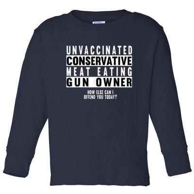 Unvaccinated Conservative Meat Eating Gun Owner How Else Can I Offend You Toddler Long Sleeve Shirt