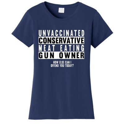 Unvaccinated Conservative Meat Eating Gun Owner How Else Can I Offend You Women's T-Shirt