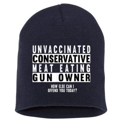 Unvaccinated Conservative Meat Eating Gun Owner How Else Can I Offend You Short Acrylic Beanie