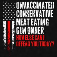 Unvaccinated Conservative Meat How Else Can I Offend You Today Ladies PosiCharge Tri-Blend Wicking Tank