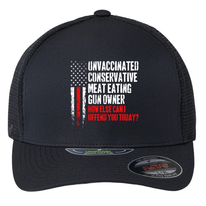 Unvaccinated Conservative Meat How Else Can I Offend You Today Flexfit Unipanel Trucker Cap
