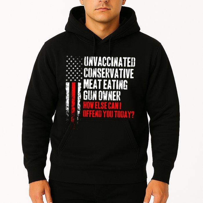 Unvaccinated Conservative Meat How Else Can I Offend You Today Hoodie
