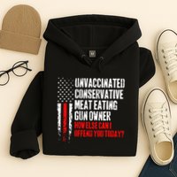 Unvaccinated Conservative Meat How Else Can I Offend You Today Hoodie