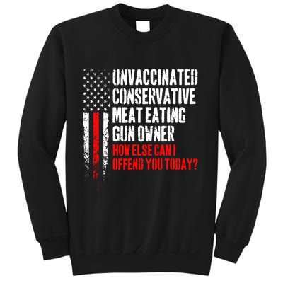 Unvaccinated Conservative Meat How Else Can I Offend You Today Sweatshirt