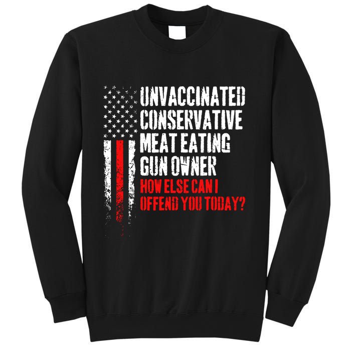 Unvaccinated Conservative Meat How Else Can I Offend You Today Sweatshirt