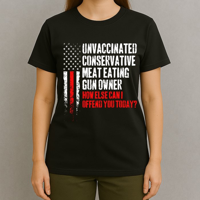 Unvaccinated Conservative Meat How Else Can I Offend You Today T-Shirt