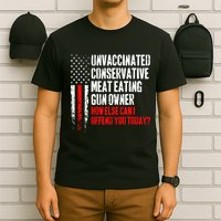 Unvaccinated Conservative Meat How Else Can I Offend You Today T-Shirt