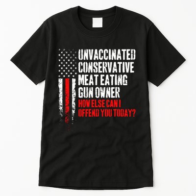 Unvaccinated Conservative Meat How Else Can I Offend You Today Tall T-Shirt