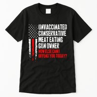 Unvaccinated Conservative Meat How Else Can I Offend You Today Tall T-Shirt