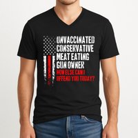 Unvaccinated Conservative Meat How Else Can I Offend You Today V-Neck T-Shirt