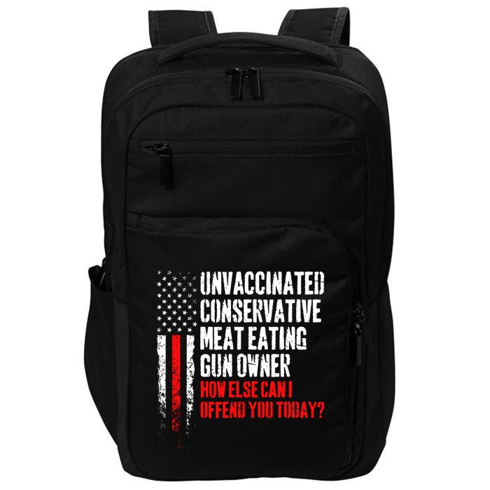 Unvaccinated Conservative Meat How Else Can I Offend You Today Impact Tech Backpack