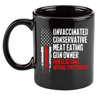 Unvaccinated Conservative Meat How Else Can I Offend You Today 11oz C Handle Ceramic Mug