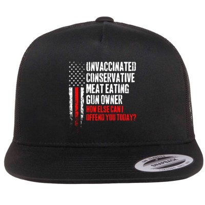 Unvaccinated Conservative Meat How Else Can I Offend You Today Flatbill Hat
