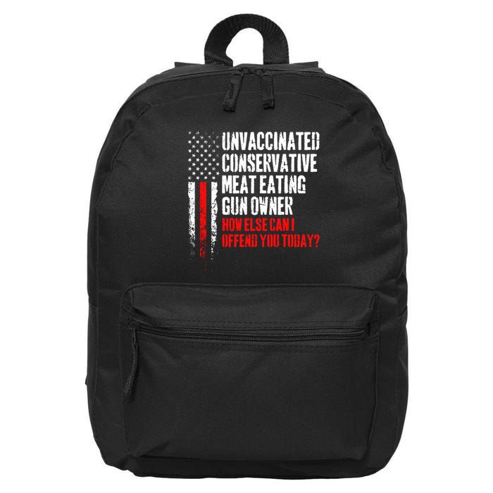 Unvaccinated Conservative Meat How Else Can I Offend You Today 16 in Basic Backpack