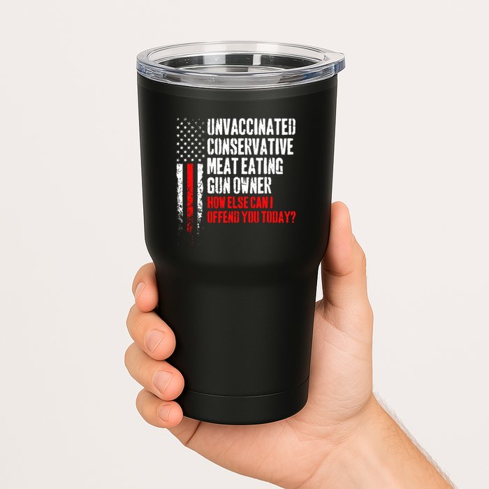 Unvaccinated Conservative Meat How Else Can I Offend You Today Tumbler