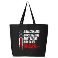 Unvaccinated Conservative Meat How Else Can I Offend You Today 25L Jumbo Tote