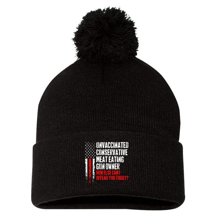 Unvaccinated Conservative Meat How Else Can I Offend You Today Pom Pom 12in Knit Beanie