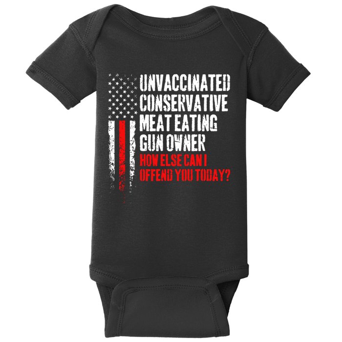 Unvaccinated Conservative Meat How Else Can I Offend You Today Baby Bodysuit