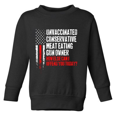Unvaccinated Conservative Meat How Else Can I Offend You Today Toddler Sweatshirt