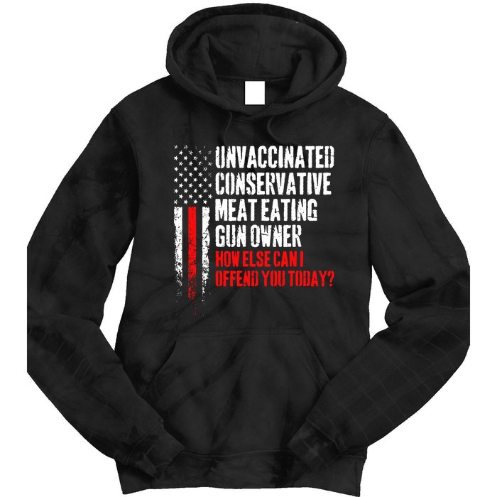 Unvaccinated Conservative Meat How Else Can I Offend You Today Tie Dye Hoodie