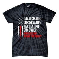 Unvaccinated Conservative Meat How Else Can I Offend You Today Tie-Dye T-Shirt
