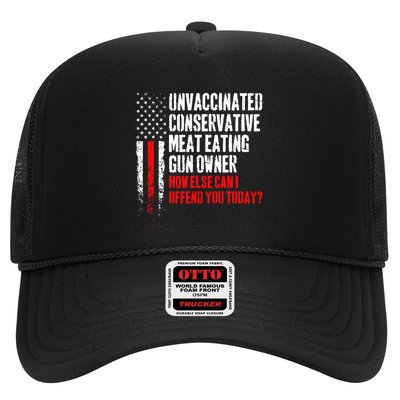 Unvaccinated Conservative Meat How Else Can I Offend You Today Trucker Hat