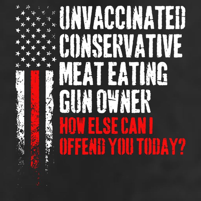 Unvaccinated Conservative Meat How Else Can I Offend You Today Trucker Hat