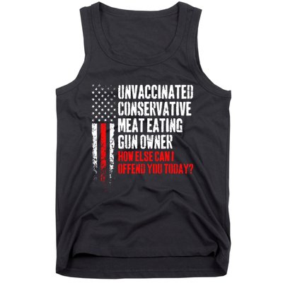Unvaccinated Conservative Meat How Else Can I Offend You Today Tank Top