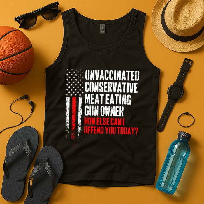 Unvaccinated Conservative Meat How Else Can I Offend You Today Tank Top