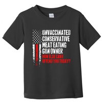 Unvaccinated Conservative Meat How Else Can I Offend You Today Toddler T-Shirt