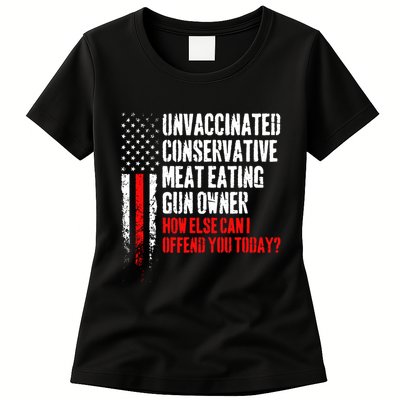 Unvaccinated Conservative Meat How Else Can I Offend You Today Womens T-Shirt