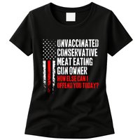 Unvaccinated Conservative Meat How Else Can I Offend You Today Womens T-Shirt