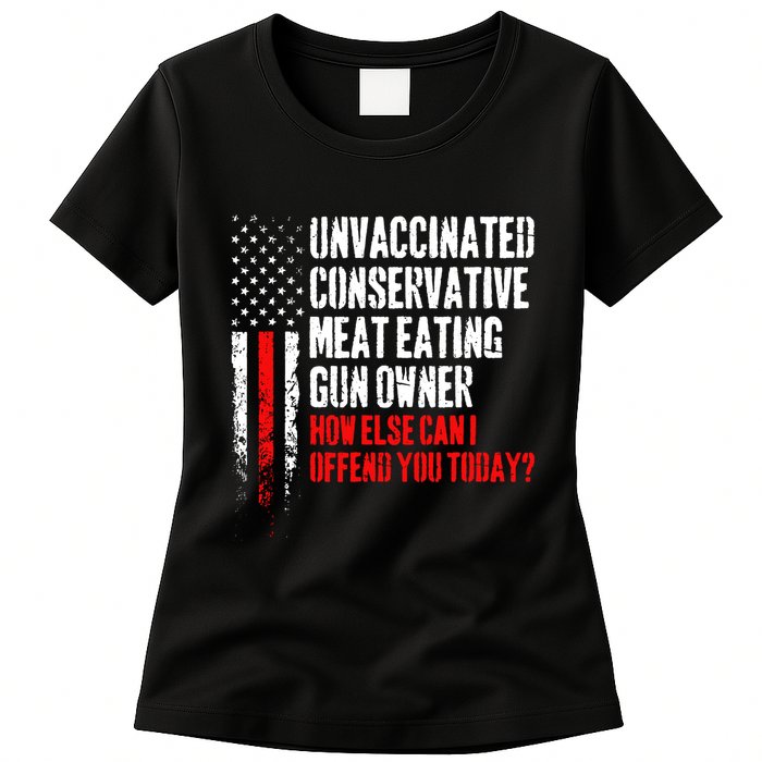 Unvaccinated Conservative Meat How Else Can I Offend You Today Womens T-Shirt