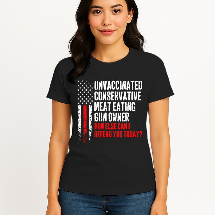 Unvaccinated Conservative Meat How Else Can I Offend You Today Womens T-Shirt