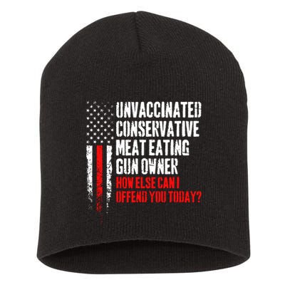 Unvaccinated Conservative Meat How Else Can I Offend You Today Short Acrylic Beanie