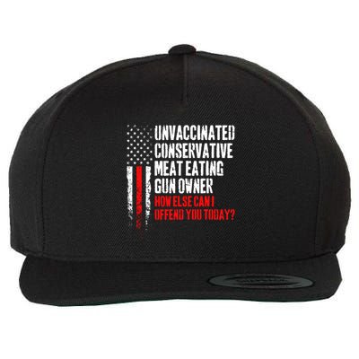 Unvaccinated Conservative Meat How Else Can I Offend You Today Wool Snapback Cap