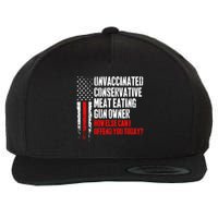 Unvaccinated Conservative Meat How Else Can I Offend You Today Wool Snapback Cap