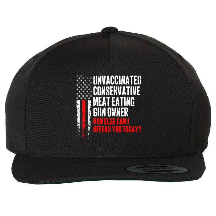 Unvaccinated Conservative Meat How Else Can I Offend You Today Wool Snapback Cap