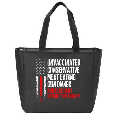 Unvaccinated Conservative Meat How Else Can I Offend You Today Zip Tote Bag