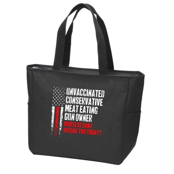 Unvaccinated Conservative Meat How Else Can I Offend You Today Zip Tote Bag