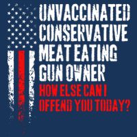 Unvaccinated Conservative Meat How Else Can I Offend You Today Infant Baby Jersey Bodysuit